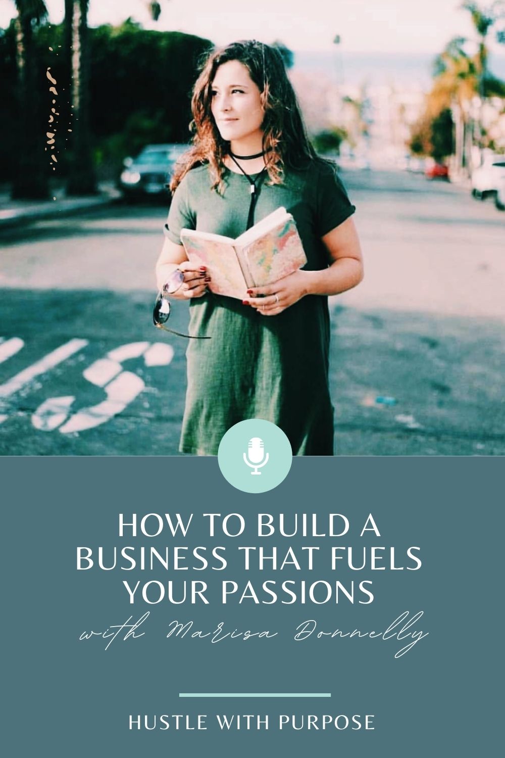 How to Build a Business that Fuels Your Passions